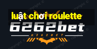 luật chơi roulette