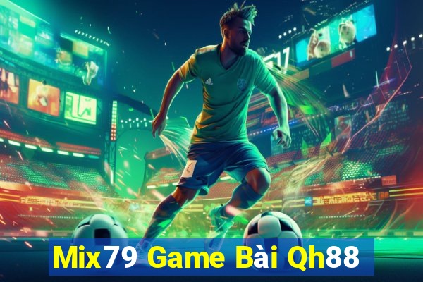 Mix79 Game Bài Qh88