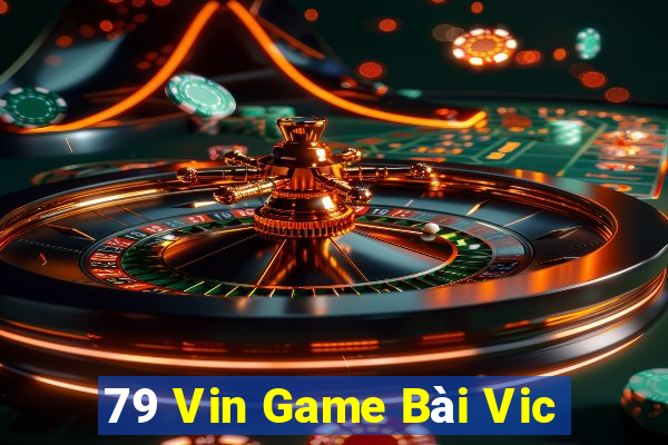 79 Vin Game Bài Vic