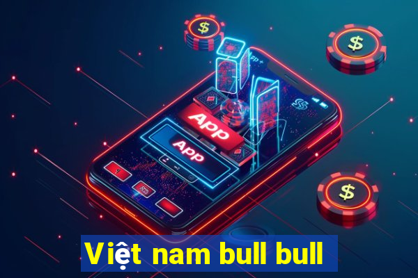 Việt nam bull bull