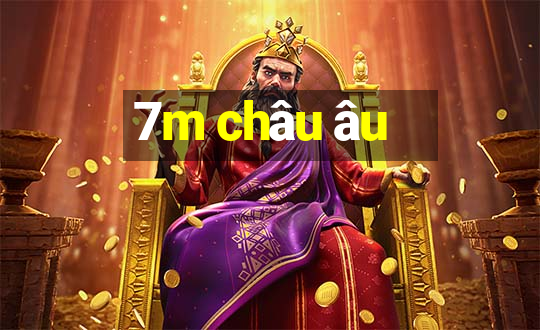 7m châu âu