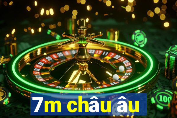 7m châu âu