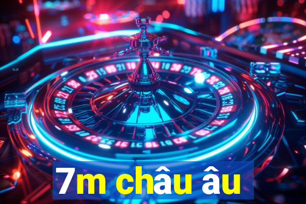 7m châu âu