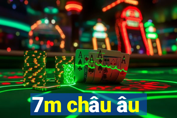 7m châu âu