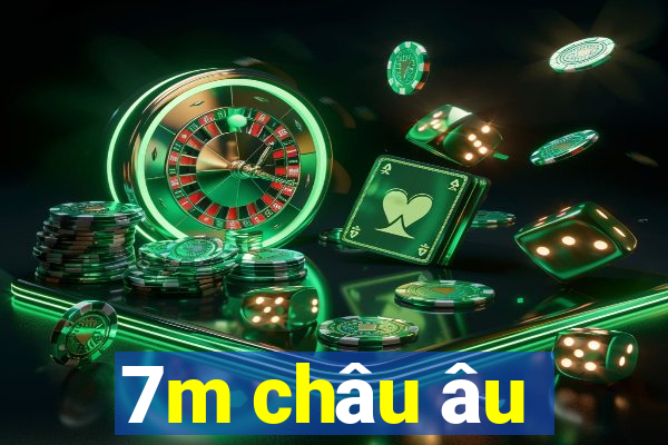 7m châu âu