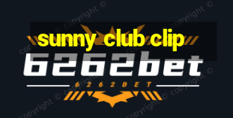 sunny club clip