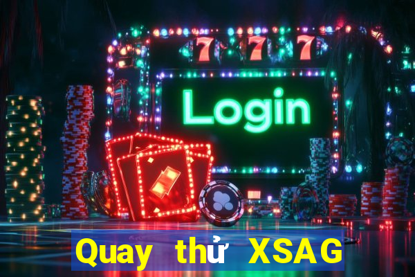 Quay thử XSAG thứ tư