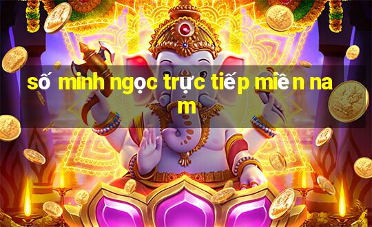 số minh ngọc trực tiếp miền nam