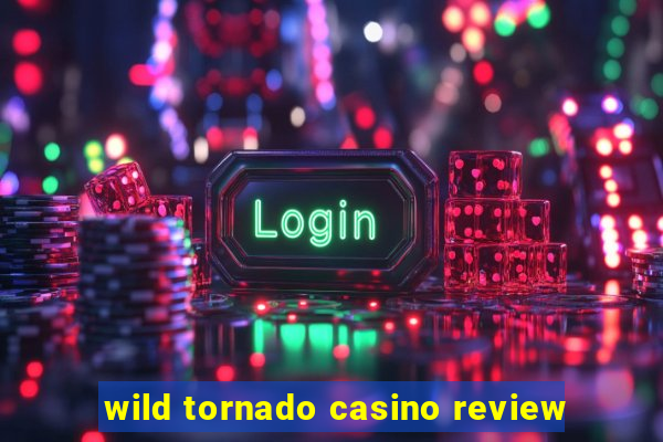 wild tornado casino review