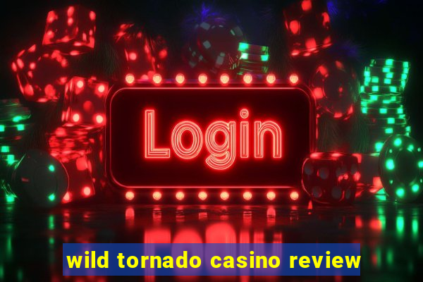 wild tornado casino review