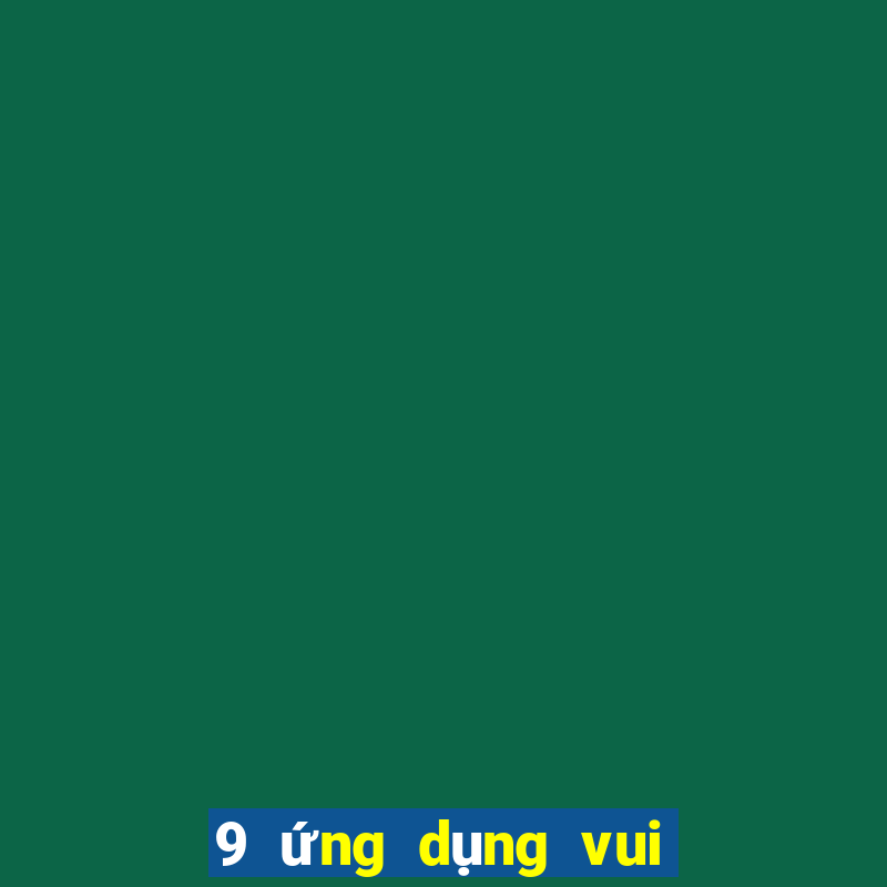 9 ứng dụng vui chơi giải trí