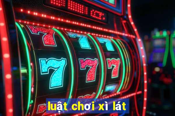 luật chơi xì lát