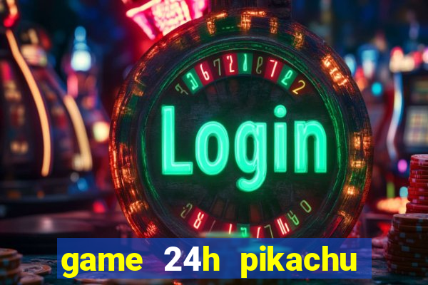 game 24h pikachu cổ điển