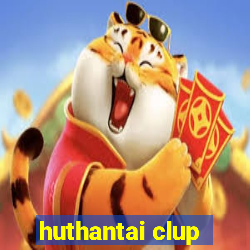 huthantai clup