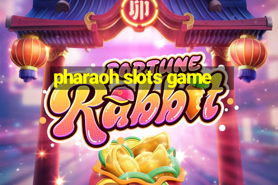 pharaoh slots game