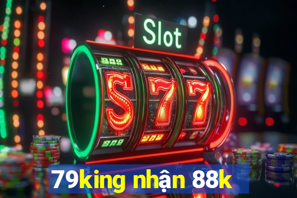 79king nhận 88k