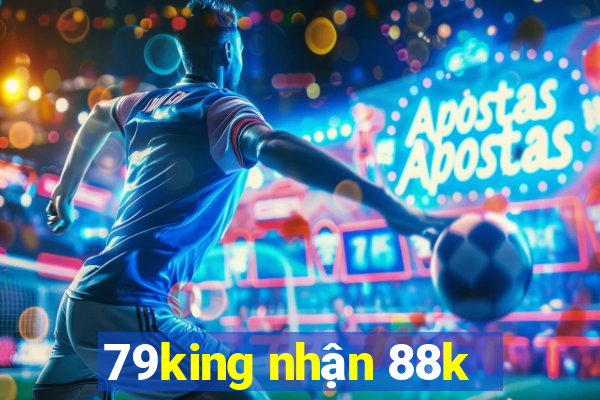 79king nhận 88k