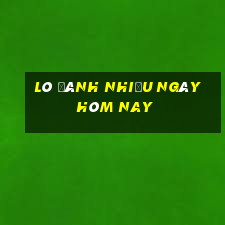 lô đánh nhiều ngày hôm nay