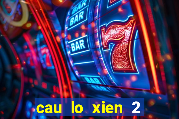 cau lo xien 2 mien bac