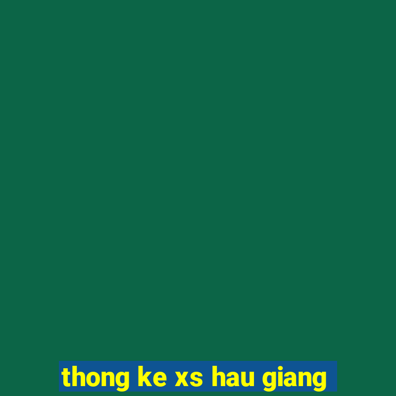 thong ke xs hau giang