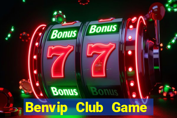 Benvip Club Game Bài Khuyến Mãi