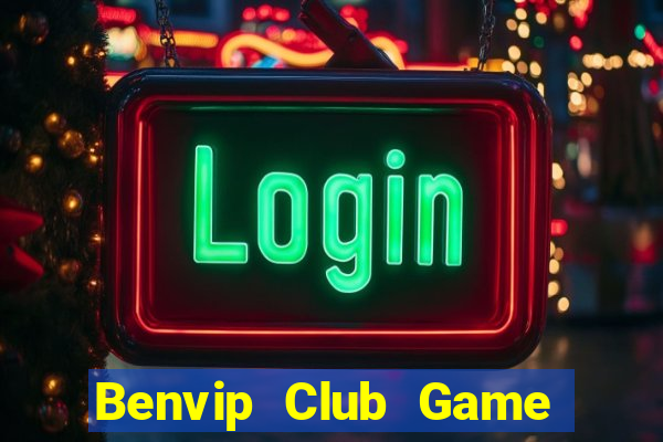 Benvip Club Game Bài Khuyến Mãi