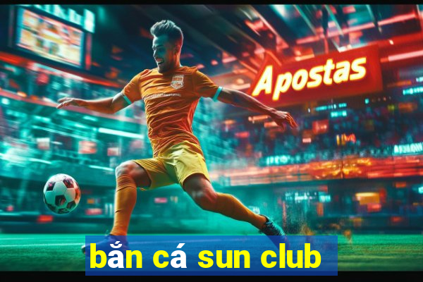 bắn cá sun club