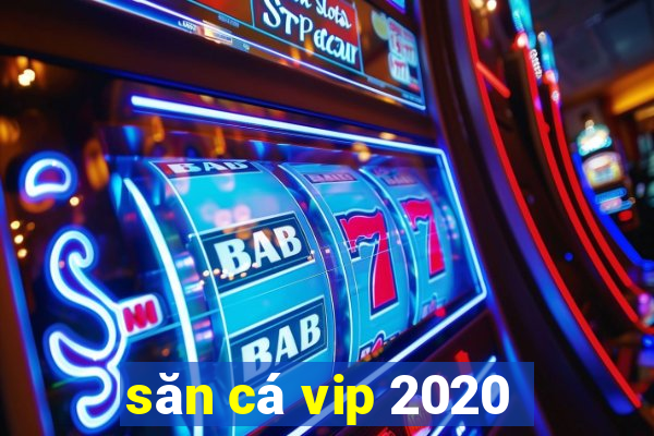 săn cá vip 2020