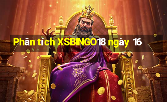 Phân tích XSBINGO18 ngày 16