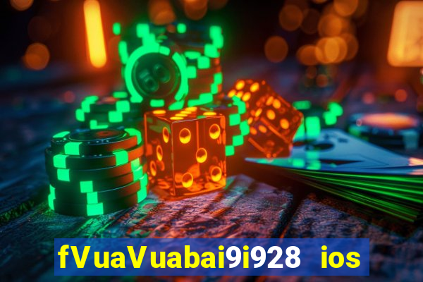 fVuaVuabai9i928 ios Tải về