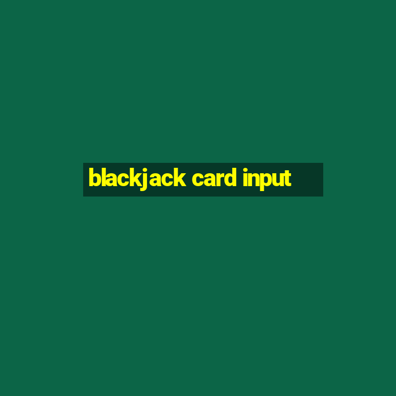 blackjack card input