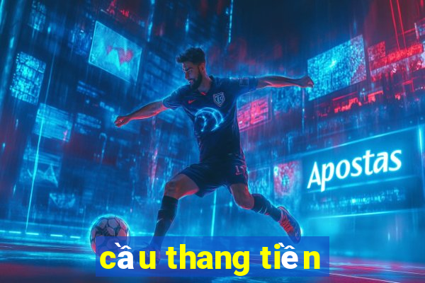 cầu thang tiền