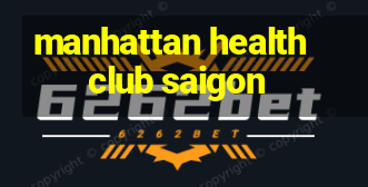 manhattan health club saigon