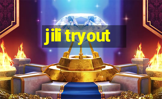 jili tryout