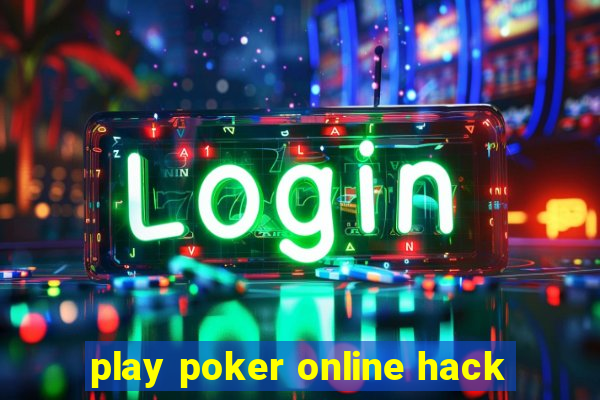 play poker online hack