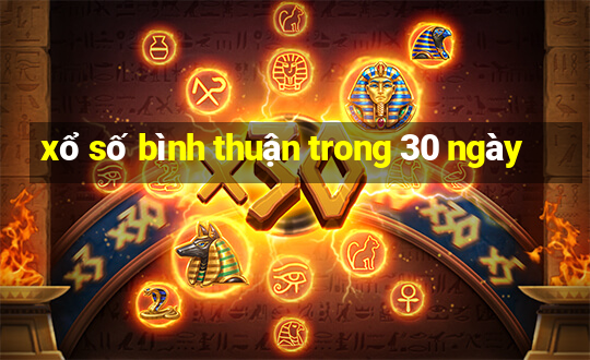 xổ số bình thuận trong 30 ngày