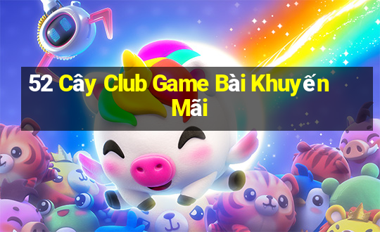 52 Cây Club Game Bài Khuyến Mãi