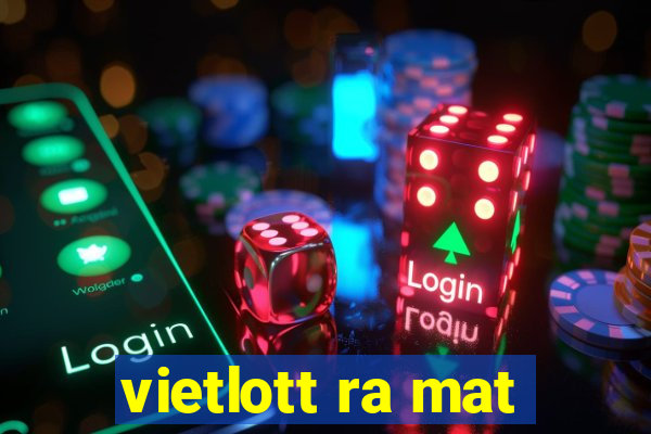 vietlott ra mat