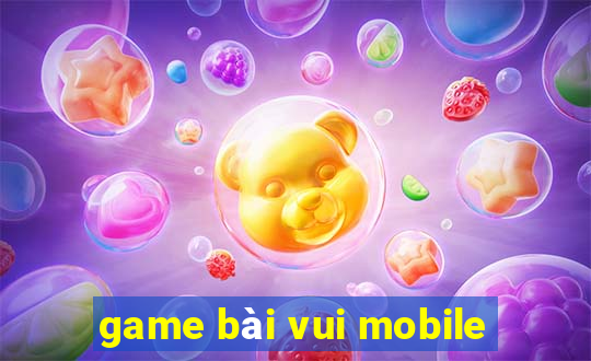 game bài vui mobile