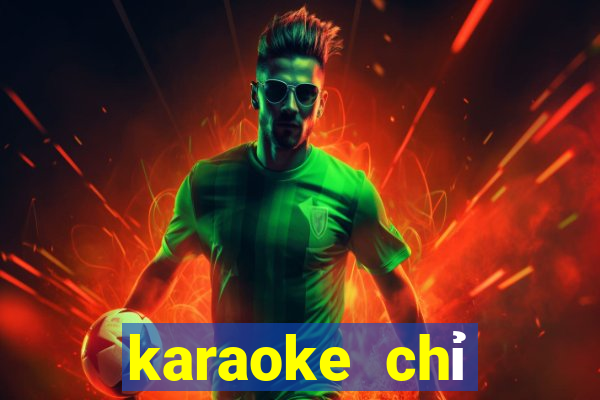 karaoke chỉ riêng mình ta