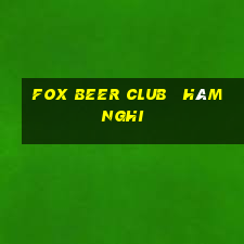 fox beer club   hàm nghi