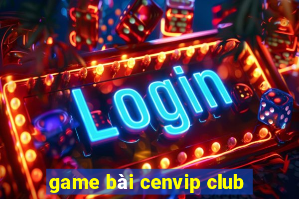 game bài cenvip club