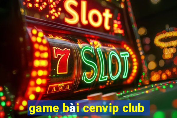 game bài cenvip club