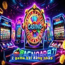 2 game bài đăng nhập