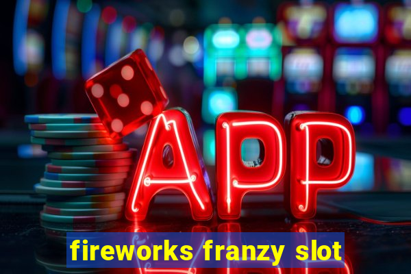 fireworks franzy slot