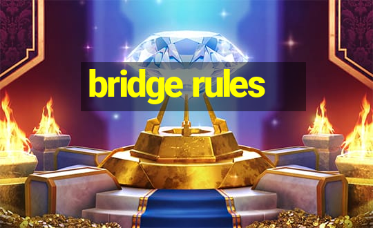 bridge rules