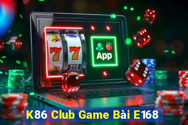 K86 Club Game Bài E168