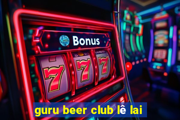 guru beer club lê lai