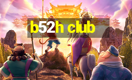 b52h club