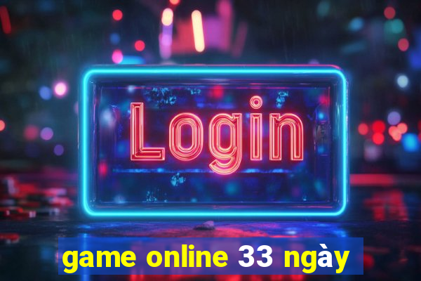 game online 33 ngày